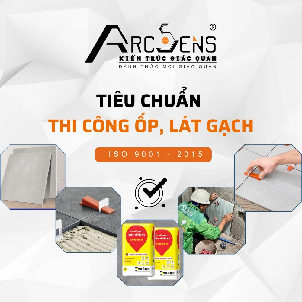 Tiêu chuẩn thi công ốp lát gạch tại ArcSens 1 Tiêu chuẩn ốp lát gạch